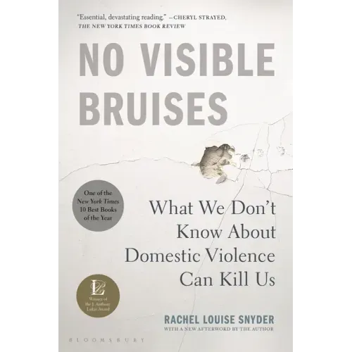 No Visible Bruises: What We Don't Know about Domestic Violence Can Kill Us