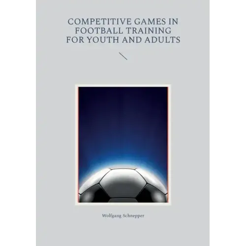 Competitive games in football training for youth and adults