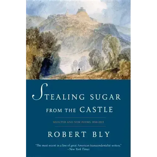 Stealing Sugar from the Castle: Selected and New Poems, 1950-2013