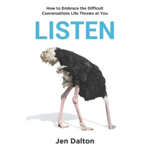Listen: How to Embrace the Difficult Conversations Life Throws at You