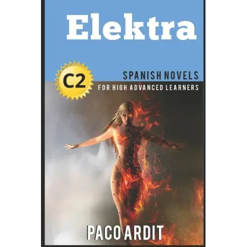 Spanish Novels: Elektra (Spanish Novels for High Advanced Learners C2)