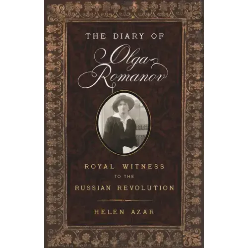 The Diary of Olga Romanov: Royal Witness to the Russian Revolution