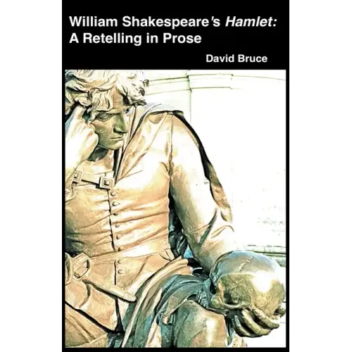 William Shakespeare's Hamlet: A Retelling in Prose