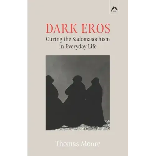 Dark Eros: Curing the Sadomasochism in Everyday Life