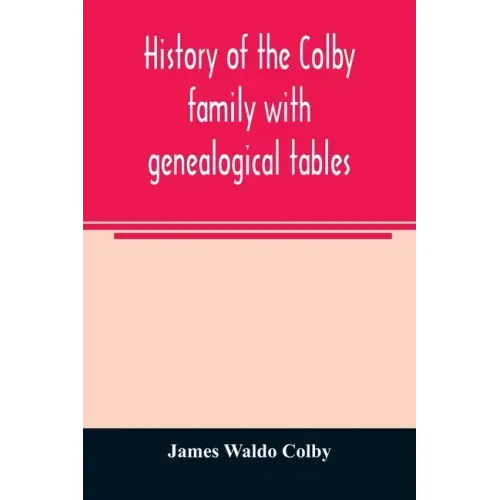 History of the Colby family with genealogical tables