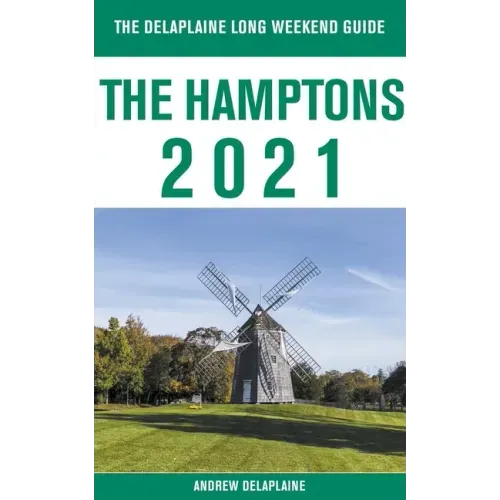The Hamptons - The Delaplaine 2021 Long Weekend Guide
