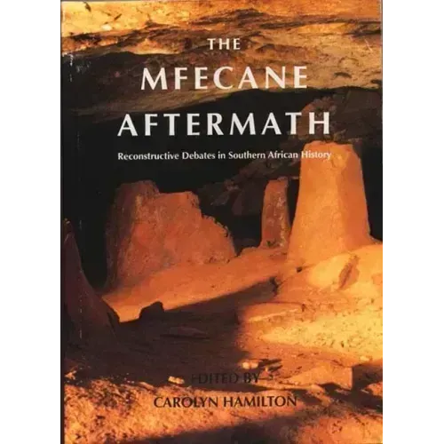 Mfecane Aftermath: Reconstructive Debates in Southern African History