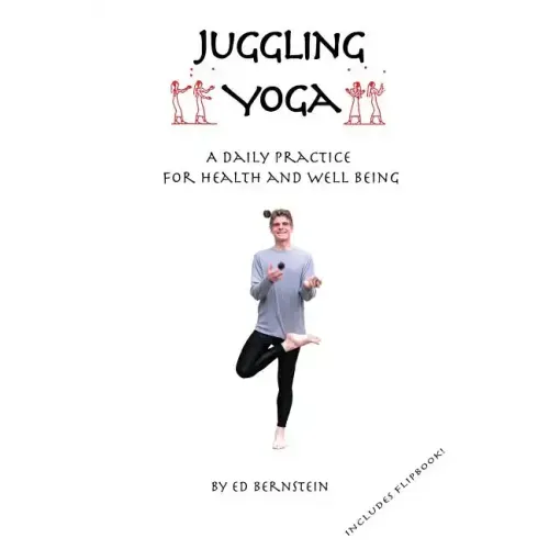 Juggling Yoga - A Daily Practice for Health and Well Being