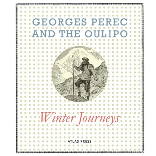 Georges Perec and the Oulipo: Winter Journeys