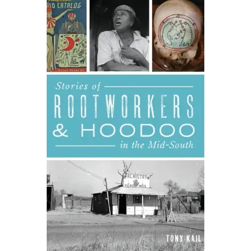 Stories of Rootworkers & Hoodoo in the Mid-South