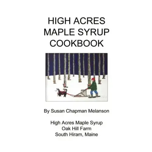 High Acres Maple Syrup Cook Book