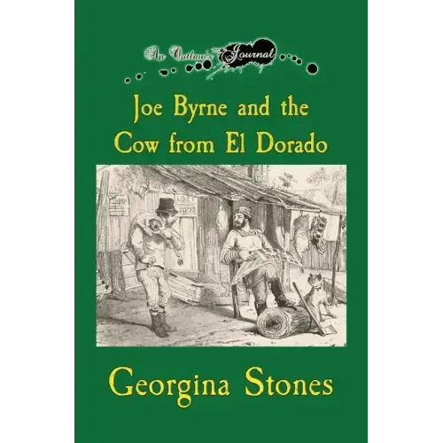 An Outlaw's Journal: Joe Byrne and the Cow from El Dorado