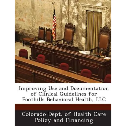 Improving Use and Documentation of Clinical Guidelines for Foothills Behavioral Health, LLC