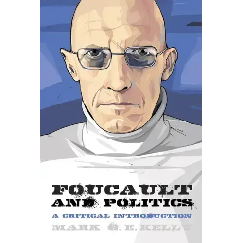 Foucault and Politics: A Critical Introduction
