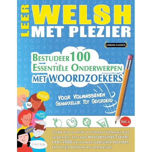 Leer Welsh Met Plezier - Voor Volwassenen: Gemakkelijk Tot Gevorderd - Bestudeer 100 Essentiële Onderwerpen Met Woordzoekers - Vol.1