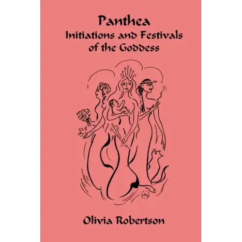 Panthea: Initiations and Festivals of the Goddess