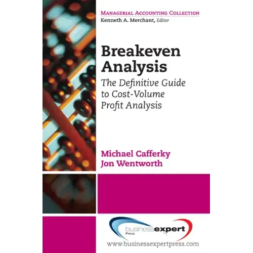 Breakeven Analysis: The Definitive Guide to Cost-Volume-Profit Analysis