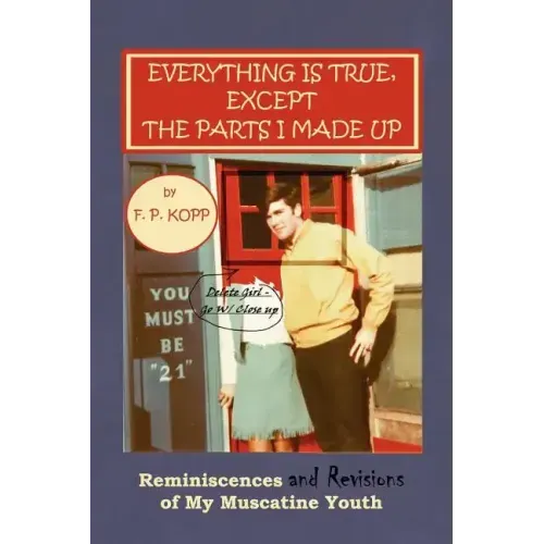Everything Is True, Except the Parts I Made Up