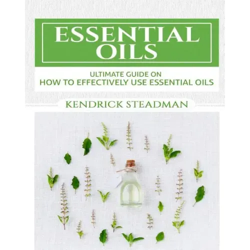 Essential Oils For Minor Ailments: How To Effectively Use Essential Oils