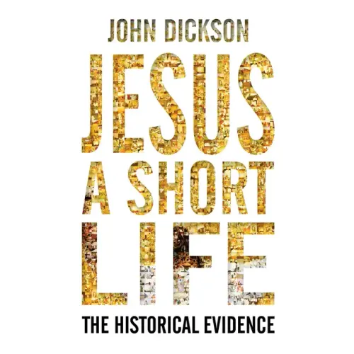 Jesus: A Short Life: The Historical Evidence