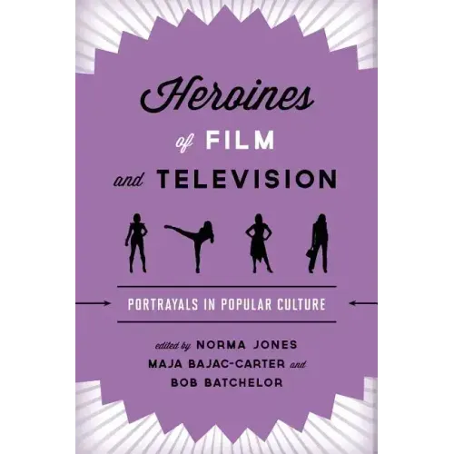 Heroines of Film and Television: Portrayals in Popular Culture