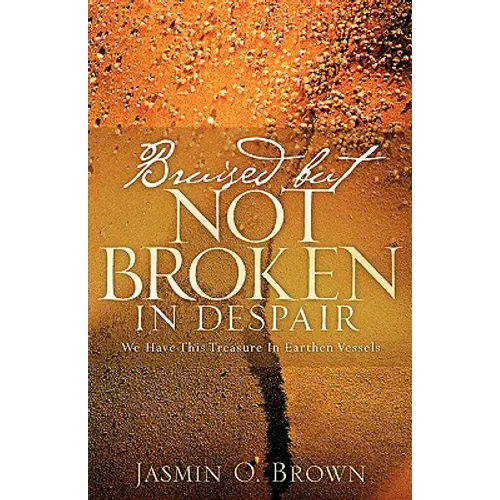 Bruised But Not Broken In Despair
