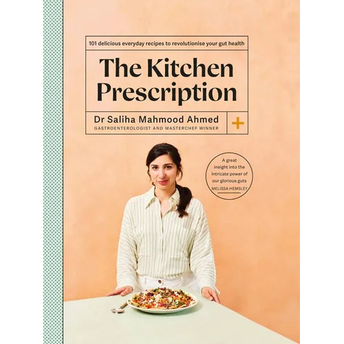 The Kitchen Prescription: Revolutionize Your Gut Health with 101 Simple, Nutritious and Delicious Recipes