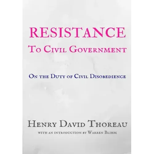 Resistance to Civil Government: On the Duty of Civil Disobedience