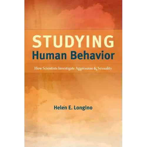 Studying Human Behavior: How Scientists Investigate Aggression and Sexuality