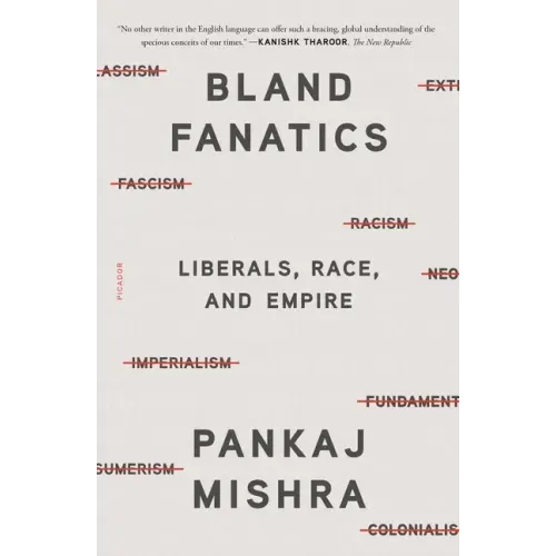 Bland Fanatics: Liberals, Race, and Empire