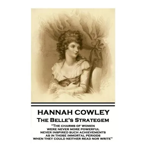 Hannah Cowley - The Belle's Strategem