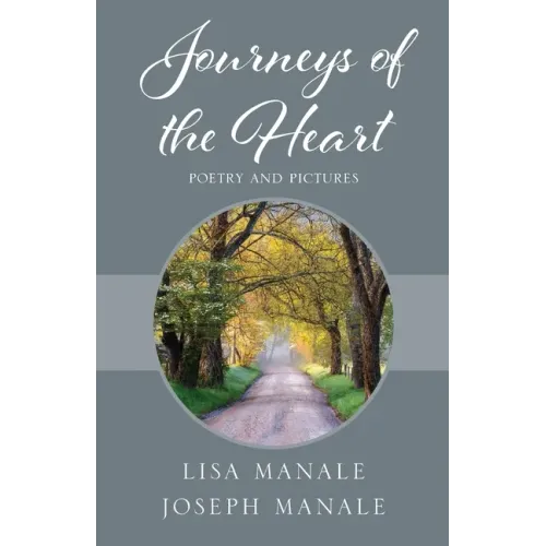 Journeys of the Heart: Poetry and Pictures