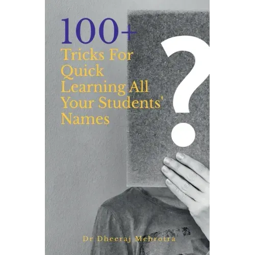 100 Plus Tricks for Quick Learning All Your Students' Names