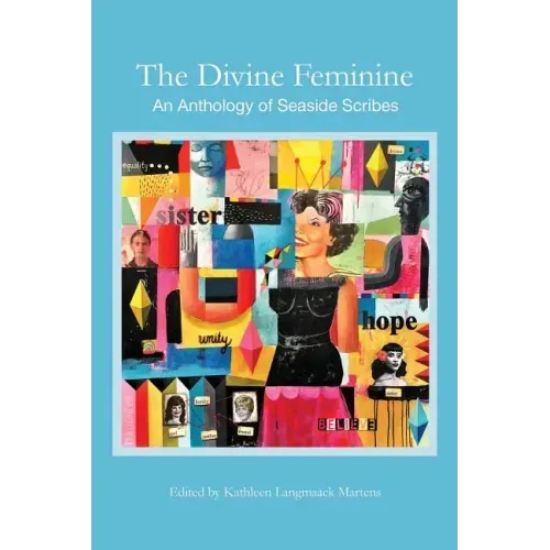 The Divine Feminine: An Anthology of Seaside Scribes