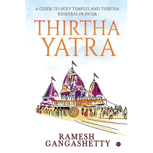 Thirtha Yatra: A Guide to Holy Temples and Thirtha Kshetras in India
