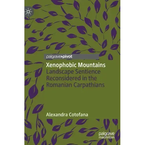 Xenophobic Mountains: Landscape Sentience Reconsidered in the Romanian Carpathians