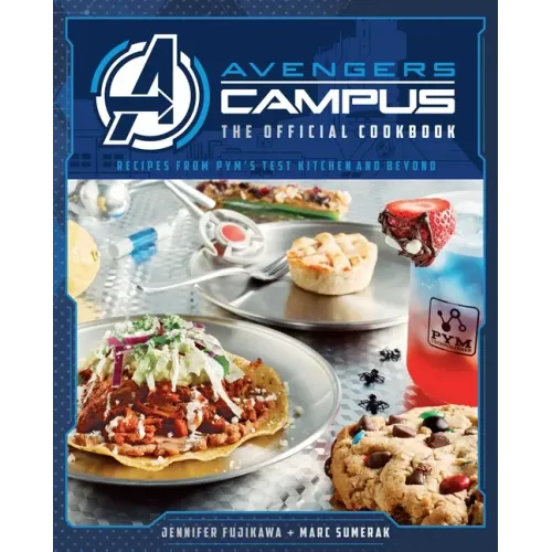 Avengers Campus: The Official Cookbook: Recipes from Pym's Test Kitchen and Beyond