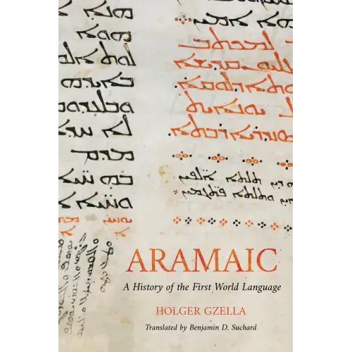 Aramaic: A History of the First World Language