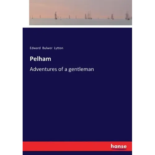 Pelham: Adventures of a gentleman