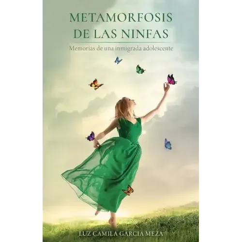 Metamorfosis de Las Ninfas: Memorias de una inmigrada adolescente