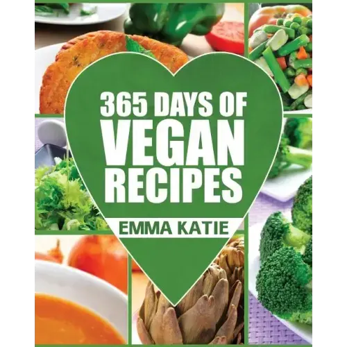 Vegan: 365 Days of Vegan Recipes (Everyday Vegan Vegan Recipes Vegan Cookbook)