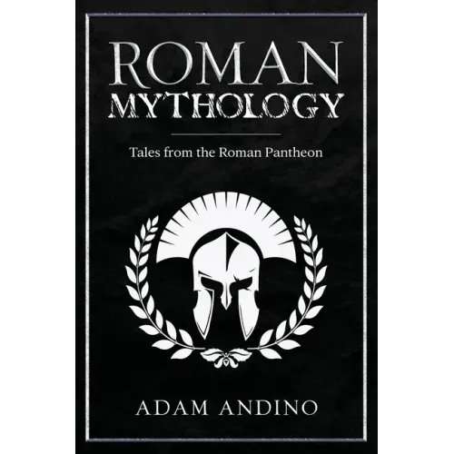 Roman Mythology: Tales From the Roman Pantheon