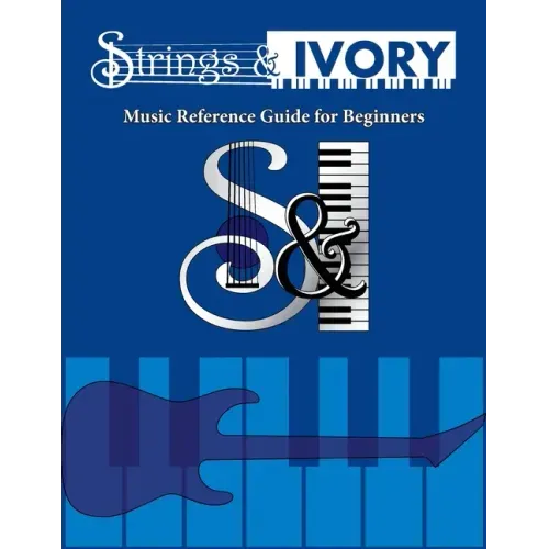 Strings and Ivory: Music Reference Guide For Beginners
