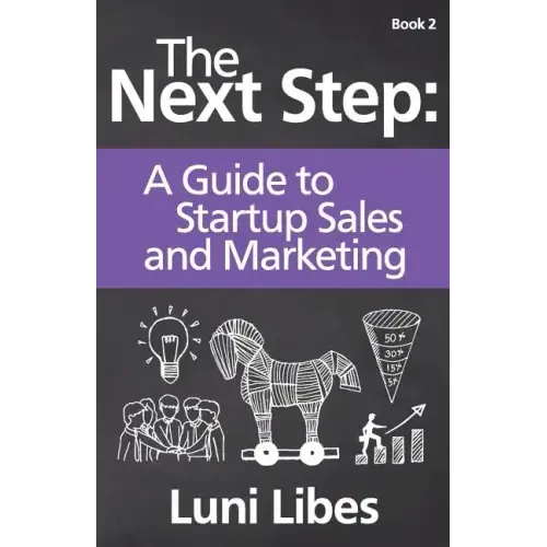 The Next Step: A Startup Guide to Sales & Marketing