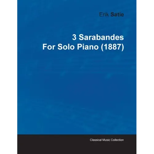 3 Sarabandes by Erik Satie for Solo Piano (1887)