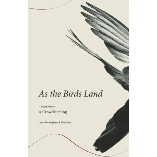 As the Birds Land: Volume One A Crow Stitching