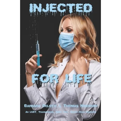 Injected for Life: An LGBT, Transgender, First Time, Short-Read Romance