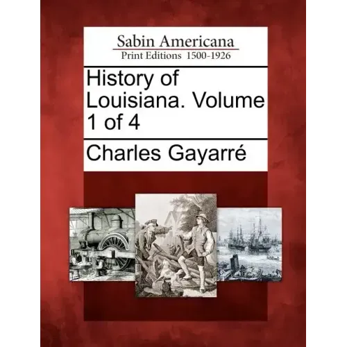 History of Louisiana. Volume 1 of 4