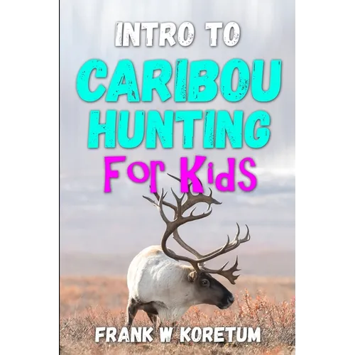 Intro to Caribou Hunting for Kids