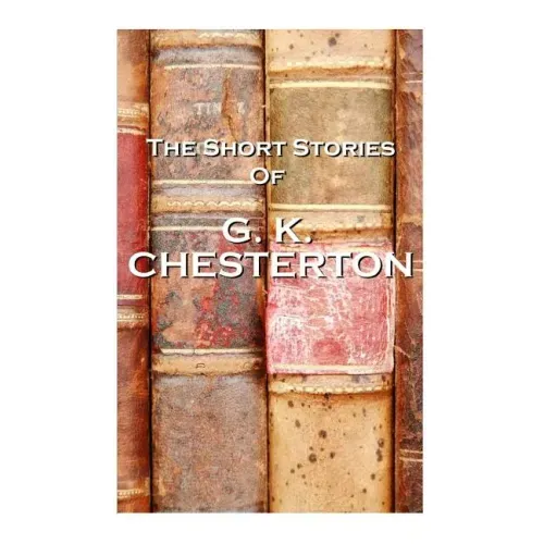 The Short Stories Of GK Chesterton